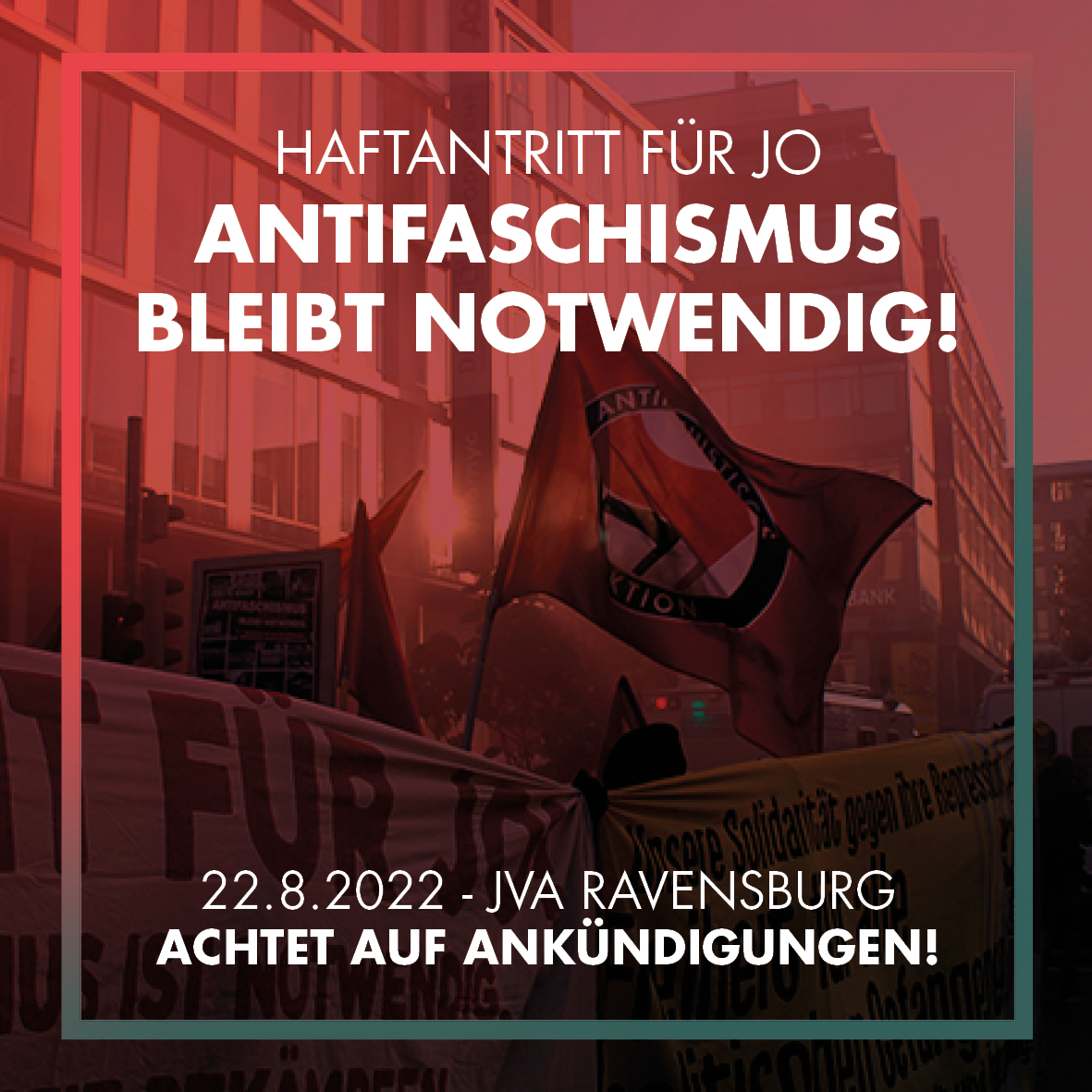 Haftantritt von Jo am 22.08. – Antifa bleibt notwendig!