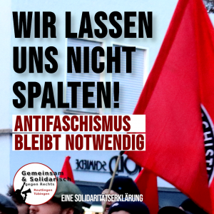 [Solidaritätserklärung] Wir lassen uns nicht spalten! Antifaschismus bleibt notwendig